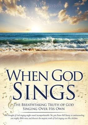 When God Sings: The Breathtaking Truth of God Singing Over His Own