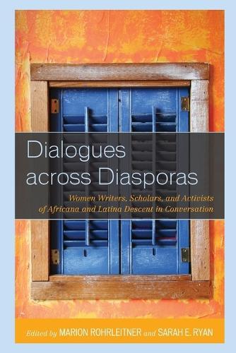 Dialogues across Diasporas: Women Writers, Scholars, and Activists of Africana and Latina Descent in Conversation