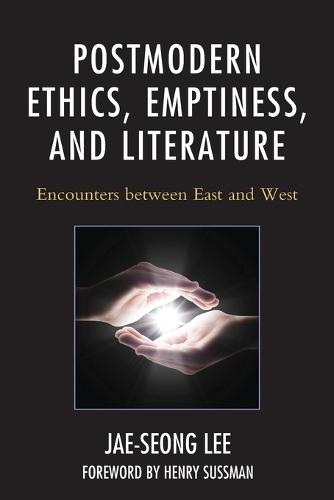 Postmodern Ethics, Emptiness, and Literature: Encounters between East and West