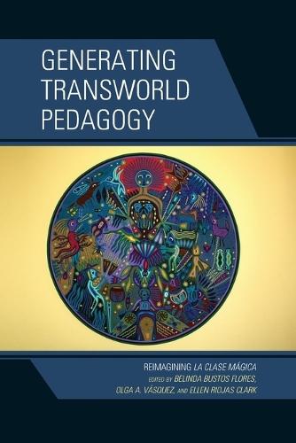 Generating Transworld Pedagogy: Reimagining La Clase Mágica