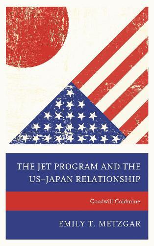The JET Program and the US–Japan Relationship: Goodwill Goldmine