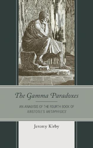 The Gamma Paradoxes: An Analysis of the Fourth Book of Aristotle’s Metaphysics