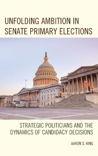 Unfolding Ambition in Senate Primary Elections: Strategic Politicians and the Dynamics of Candidacy Decisions