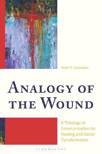 Analogy of the Wound: A Theology of Communication for Healing and Social Transformation