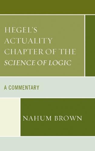 Hegel's Actuality Chapter of the Science of Logic: A Commentary