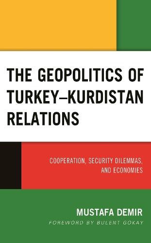 The Geopolitics of Turkey–Kurdistan Relations: Cooperation, Security Dilemmas, and Economies