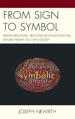 From Sign to Symbol: Transformational Processes in Psychoanalysis, Psychotherapy, and Psychology