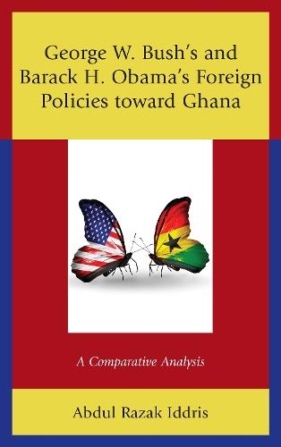 George W. Bush's and Barack H. Obama’s Foreign Policies toward Ghana: A Comparative Analysis
