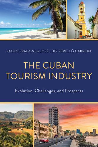 The Cuban Tourism Industry: Evolution, Challenges, and Prospects