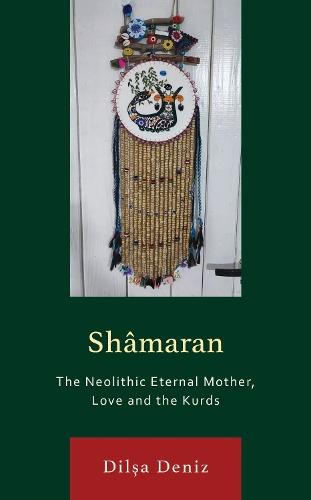 Shâmaran: The Neolithic Eternal Mother, Love and the Kurds