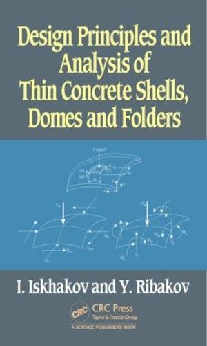 Design Principles and Analysis of Thin Concrete Shells, Domes and Folders