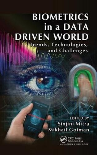 Biometrics in a Data Driven World: Trends, Technologies, and Challenges