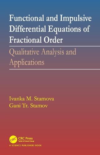 Functional and Impulsive Differential Equations of Fractional Order: Qualitative Analysis and Applications