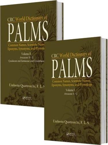 CRC World Dictionary of Palms: Common Names, Scientific Names, Eponyms, Synonyms, and Etymology (2 Volume Set)