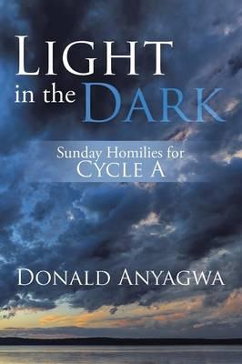 Light in the Dark: Sunday Homilies for Cycle A