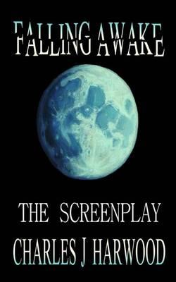Falling Awake the Screenplay