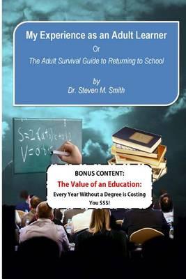 My Experience as an Adult Learner Plus Bonus Content: Or the Adult Survival Guide to Going Back to School