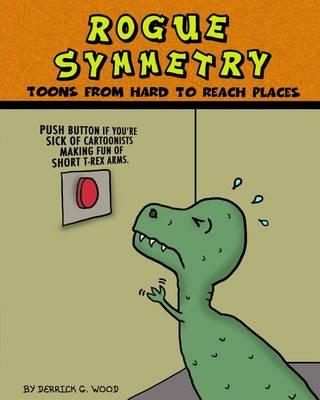 Rogue Symmetry: Toons From Hard to Reach Places