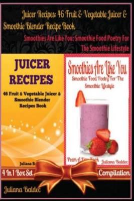 Best 46 Fruit & Vegetable Smoothies & Juicer Blender Recipes Book Smoothies Are Like You: Smoothie Food Poetry for the Smoothie Lifestyle - Poem a Day Book (Poem for Mom & Smoothie Gift & Smoothie Diet for Beginners Guide in Rhymes, Verses & Quotes)