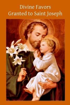 Divine Favors: Granted to Saint Joseph