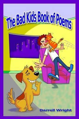 The Bad Kids Book of Poems (B&W Illustrated): Cautionary Verse for Morals, Manners, and Not Being Stupid