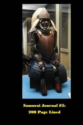 Samurai Journal #5: 200 Page Lined: Blank 200 Page Lined Journal for Your Thoughts, Ideas, and Inspiration
