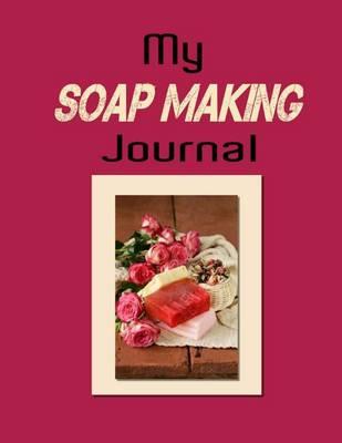 My Soap Making Journal