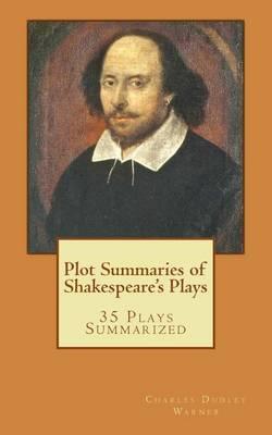 Plot Summaries of Shakespeare's Plays: 35 Plays Summarized