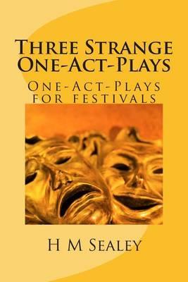 Three Strange One-Act-Plays: One-Act-Plays for Festivals