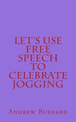 Let's Use Free Speech to Celebrate Jogging