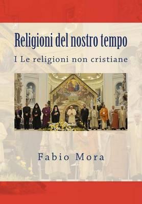 Religioni del Nostro Tempo: I. Le Religioni Non Cristiane