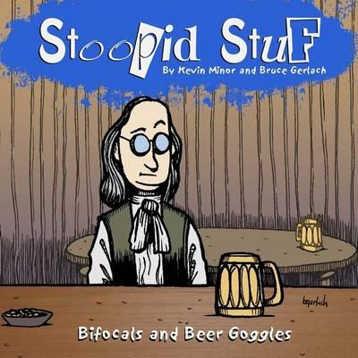 Stoopid Stuf: Bifocals and Beer Goggles
