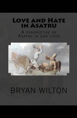 Love and Hate in Asatru: A perspective of Asatru in our lives