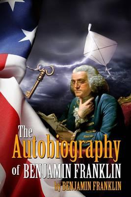 The Autobiography of Benjamin Franklin: (Starbooks Classics Editions)