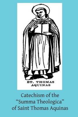Catechism of the  Summa Theologica  of Saint Thomas Aquinas: For the Use of the Faithful