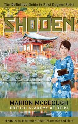Shoden: The Definitive Guide to First Degree Reiki