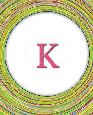 K: Circles Monogram Notebook - Journal - Diary Celebrating Friends & Friendship - Cute Monogrammed Gift