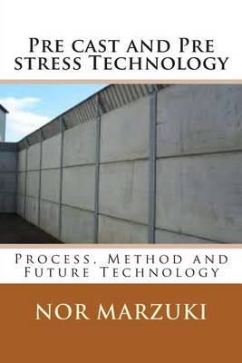 Pre cast and Pre stress Technology: Process, Method and Future Technology