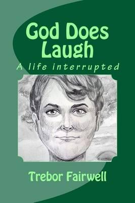 God Does Laugh: A Life Interrupted