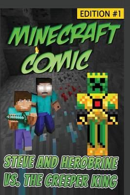 Minecraft Comic Book: Steve and Herobrine vs. the Creeper King - Edition #1