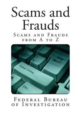 Scams and Frauds: Scams and Frauds from A to Z