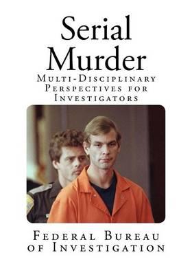 Serial Murder: Multi-Disciplinary Perspectives for Investigators