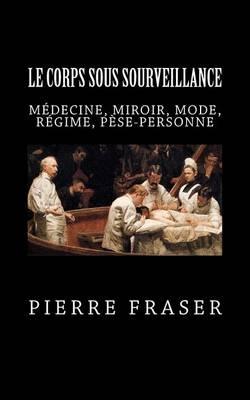 Le Corps Sous Surveillance: Miroir, Mode, Pese-Personne