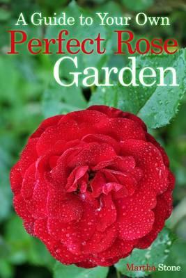 A Guide to Your Own Perfect Rose Garden