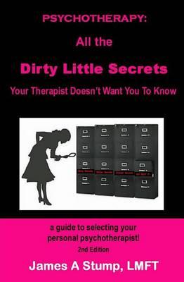 A Guide to Selecting Your Personal Psychotherapist!: Psychotherapy: All the Dirty Little Secrets Your Therapist Doesn't Want You to Know