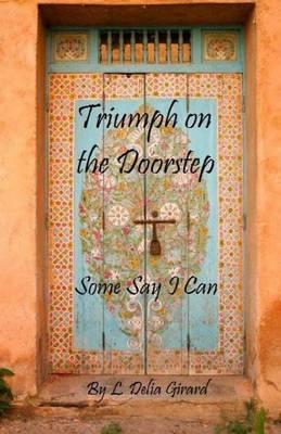 Triumph on the Doorstep: Some Say I Can