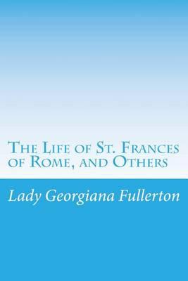 The Life of St. Frances of Rome, and Others
