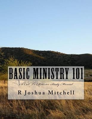 Basic Ministry 101: A Call To Minister Study Manual