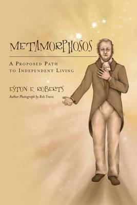 Metamorphosos: A Proposed Path to Independent Living