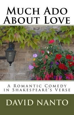 Much ADO about Love: A Romantic Comedy in Shakespeare's Verse
